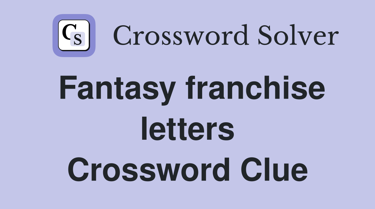 fantasy-franchise-letters-crossword-clue-answers-crossword-solver